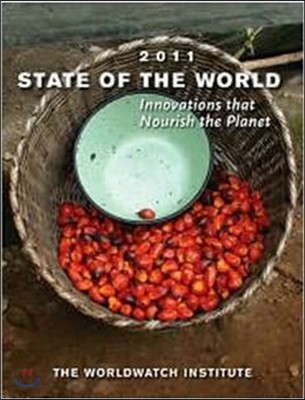 State of the world : a Worldwatch Institute report on progress toward a sustainable society. 2011 : Innovations that nourish the planet