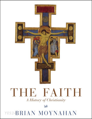 The Faith (A History of Christianity)