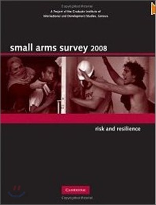 Small arms survey 2008 : risk and resilience