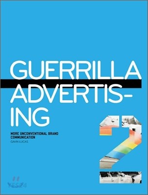 Guerrilla advertising 2 : more unconventional brand communications