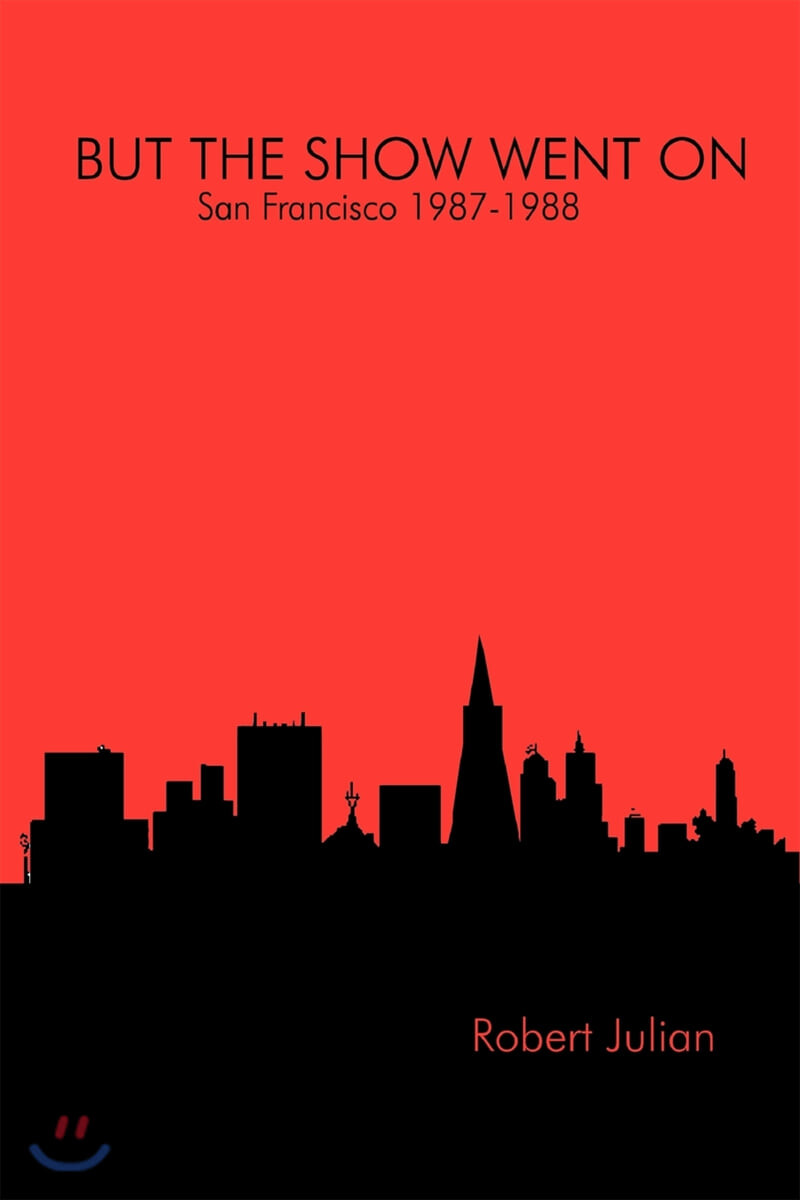 BUT THE SHOW WENT ON - San Francisco 1987-1988