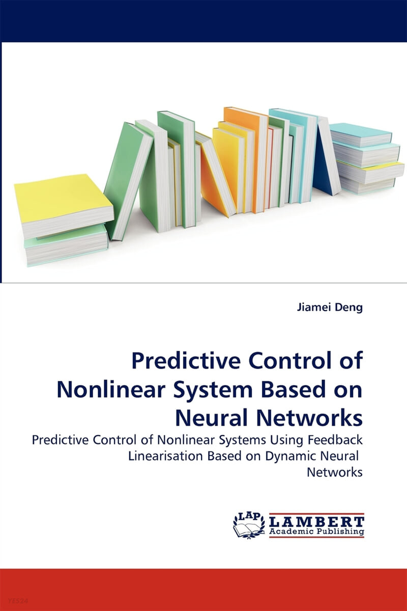 Predictive Control of Nonlinear System Based on Neural Networks (Predictive Control of Nonlinear Systems Using Feedback Linearisation Based on Dynamic Neural  Networks)