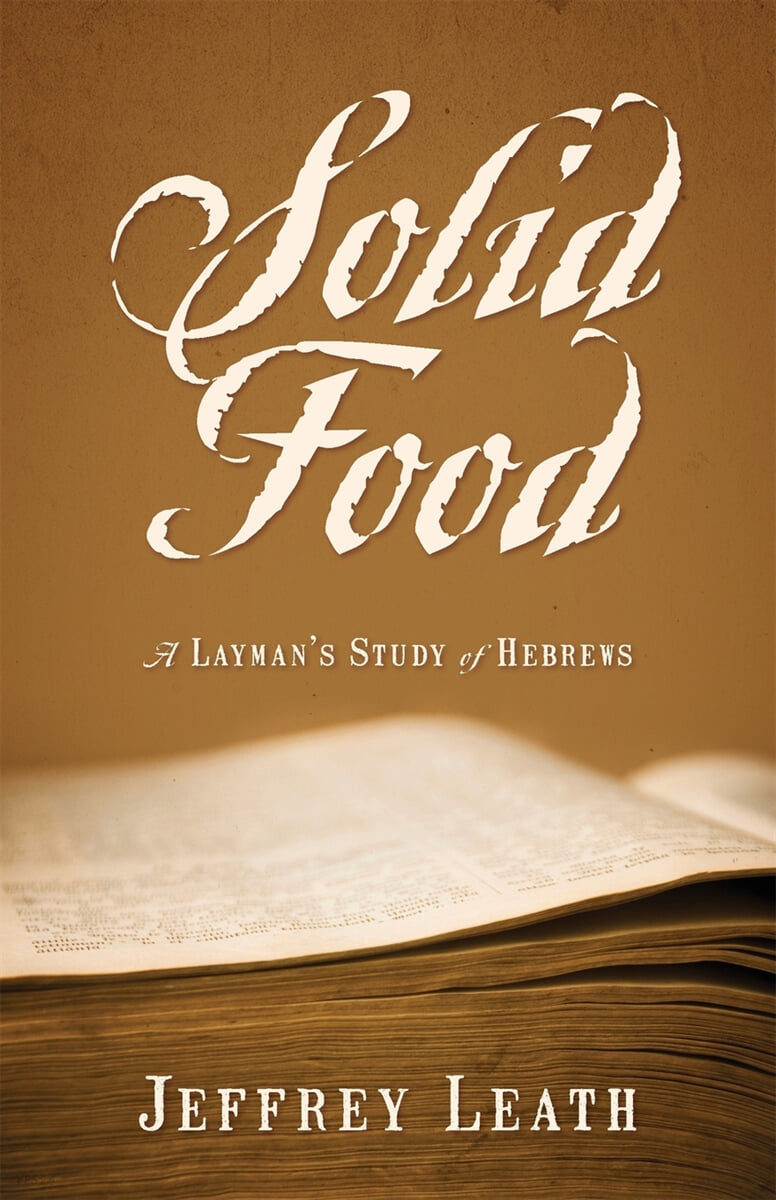 Solid Food (A Layman’s Study of Hebrews)