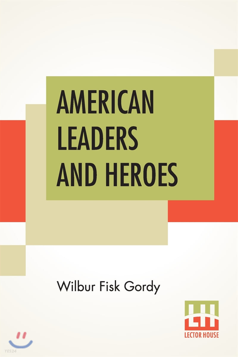 American Leaders And Heroes (A Preliminary Text-Book In United States History)