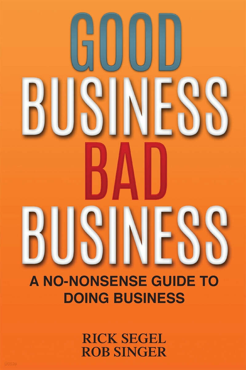 Good Business Bad Business: A No-Nonsense Guide to Doing Business