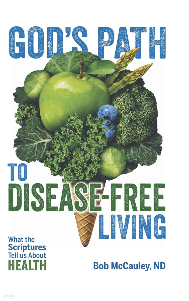 God’s Path to Disease-Free Living (What the Scriptures Tell Us About Health)