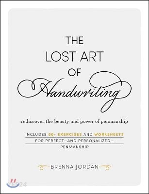 (The) lost art of handwriting : rediscover the beauty and power of penmanship