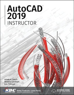 AutoCAD 2019 Instructor (A Student Guide for In-depth Coverage of Autocad’s Commands and Features)
