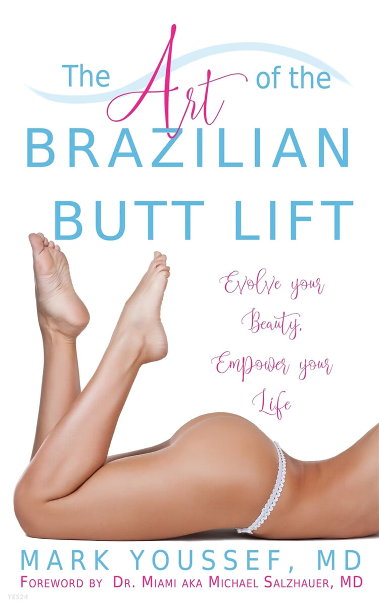 The Art of the Brazilian Butt Lift: Evolve Your Beauty, Empower Your Life