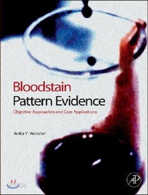 Bloodstain Pattern Evidence: Objective Approaches and Case Applications (Objective Approaches and Case Applications)