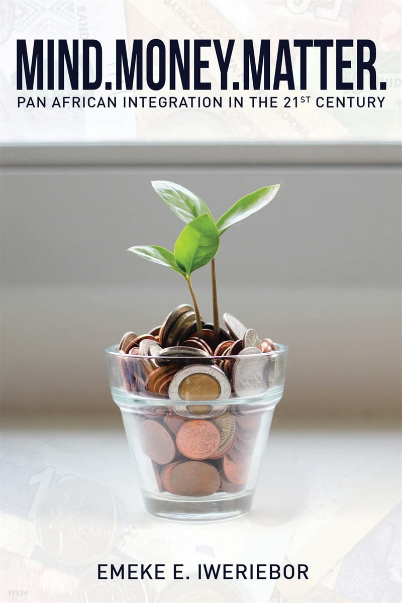 Mind. Money. Matter: Pan African Integration in the 21st Century