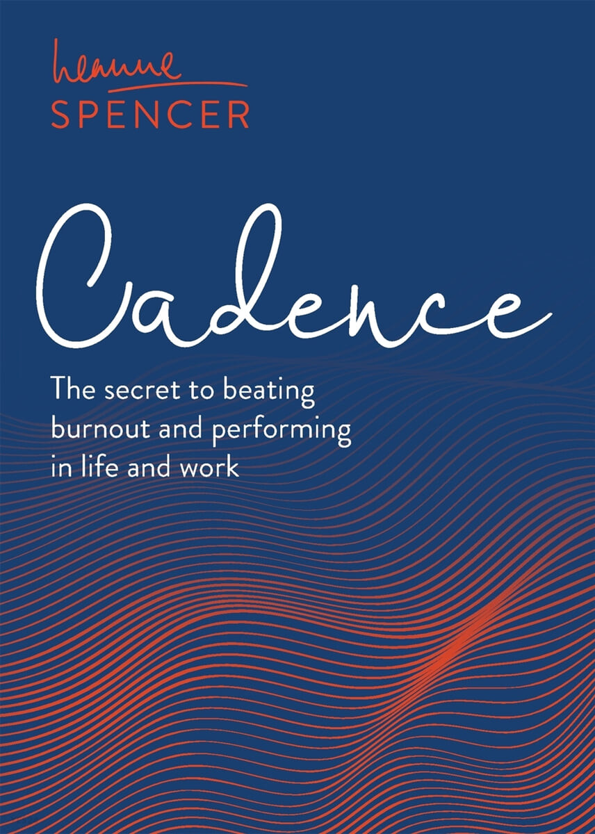 Cadence (The secret to beating burnout and performing in life and work)
