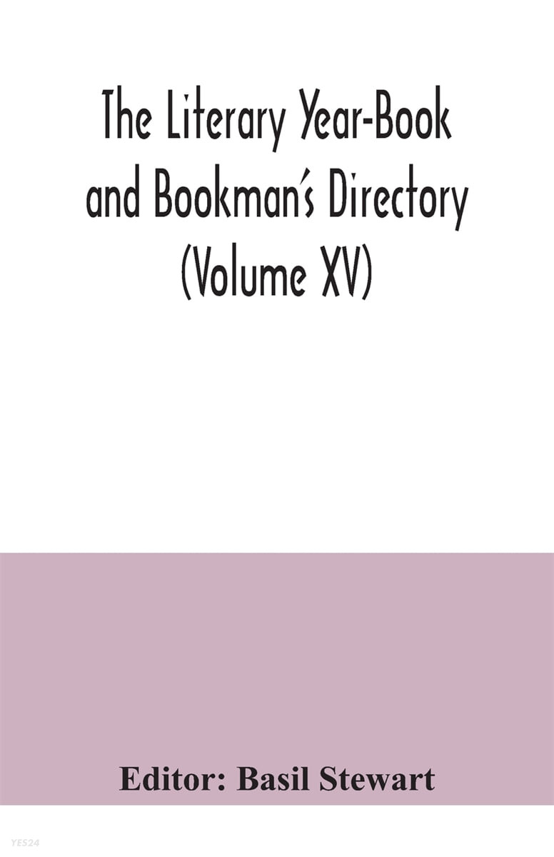 The Literary Year-Book and Bookman’s Directory (Volume XV)