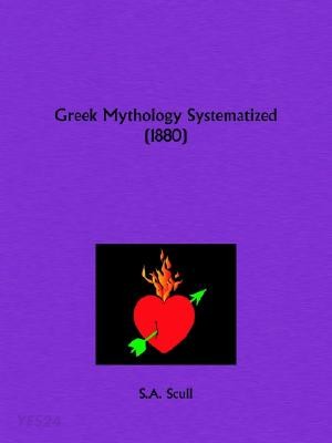 Greek Mythology Systematized (1880)