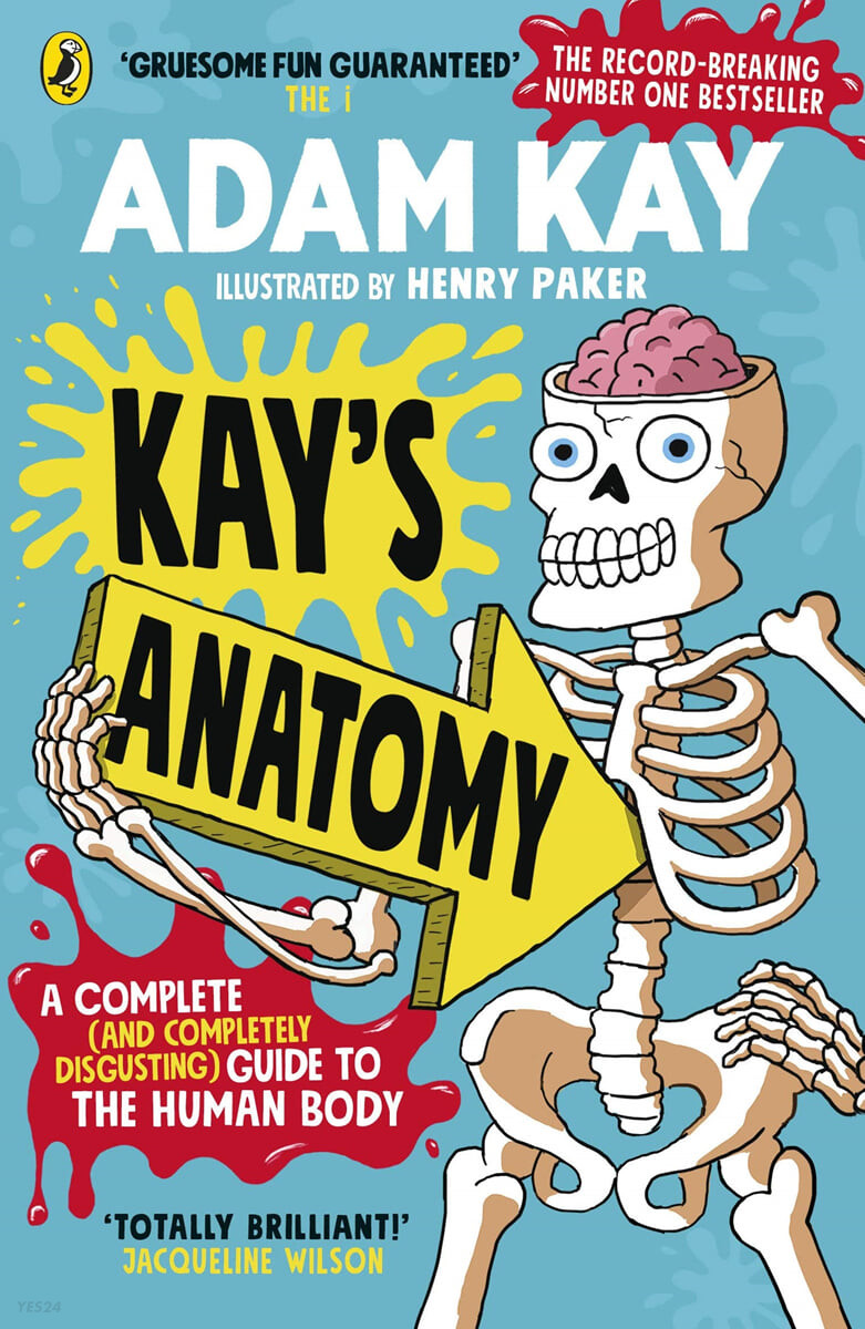 Kay’s Anatomy (A Complete (and Completely Disgusting) Guide to the Human Body)