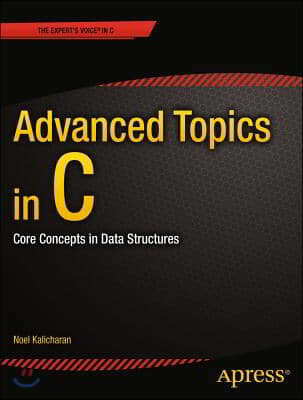 Advanced Topics in C: Core Concepts in Data Structures (Core Concepts in Data Structures)
