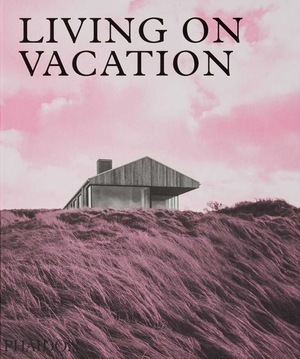 Living on Vacation (Contemporary Houses for Tranquil Living)