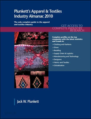 Plunkett’s Apparel & Textiles Industry Almanac 2010