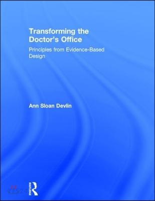 Transforming the doctor's office  : principles from evidence-based design