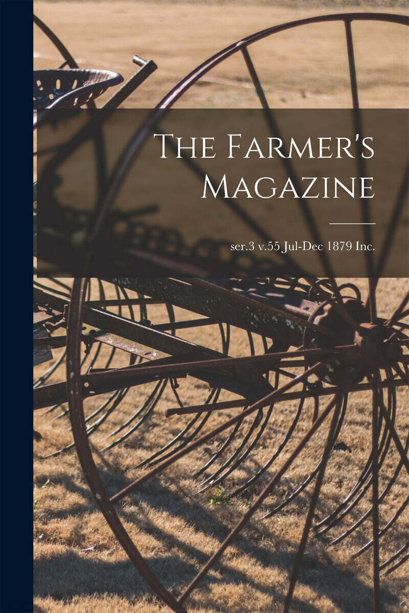The Farmer’s Magazine; ser.3 v.55 Jul-Dec 1879 Inc.