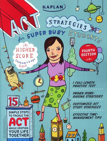 Kaplan ACT Strategies for Super Busy Students (15 Simple Steps to Tackle the ACT While Keeping Your Life Together)