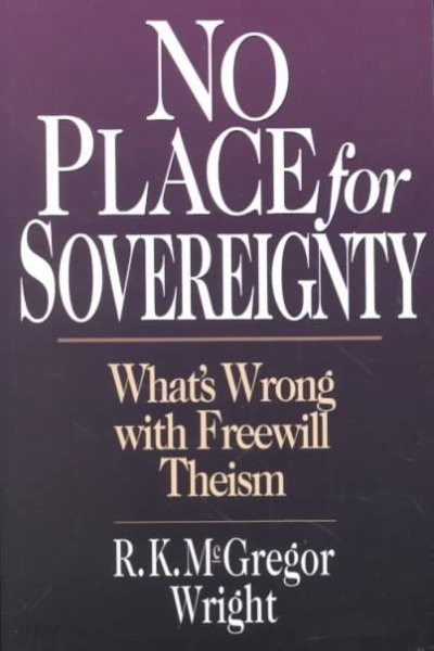 No place for sovereignty  : what's wrong with freewill theism