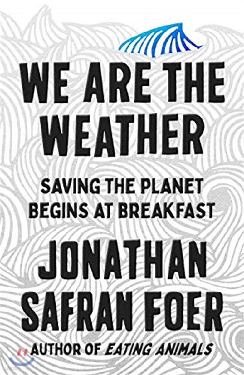 We Are the Weather (Saving the Planet Begins at Breakfast)