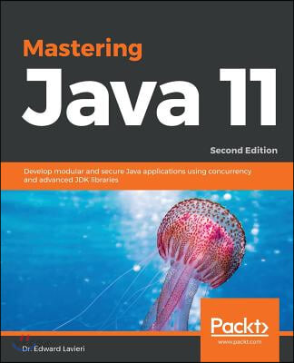 Mastering Java 11 / Edward Lavieri