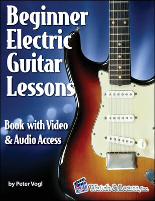 Beginner Electric Guitar Lessons (Book with Online Video & Audio)