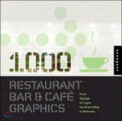 1000 restaurant, bar, and cafe graphics  : from signage to logos and everything in between