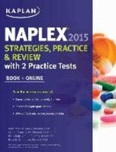 Kaplan Naplex 2015 Strategies, Practice, and Review with 2 Practice Tests (Strategies, Practice, & Review With 2 Practice Tests)
