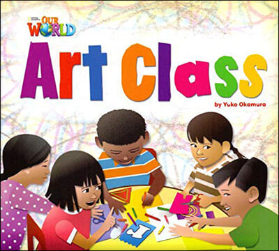 Our World Readers 2.1: Art Class (American English)