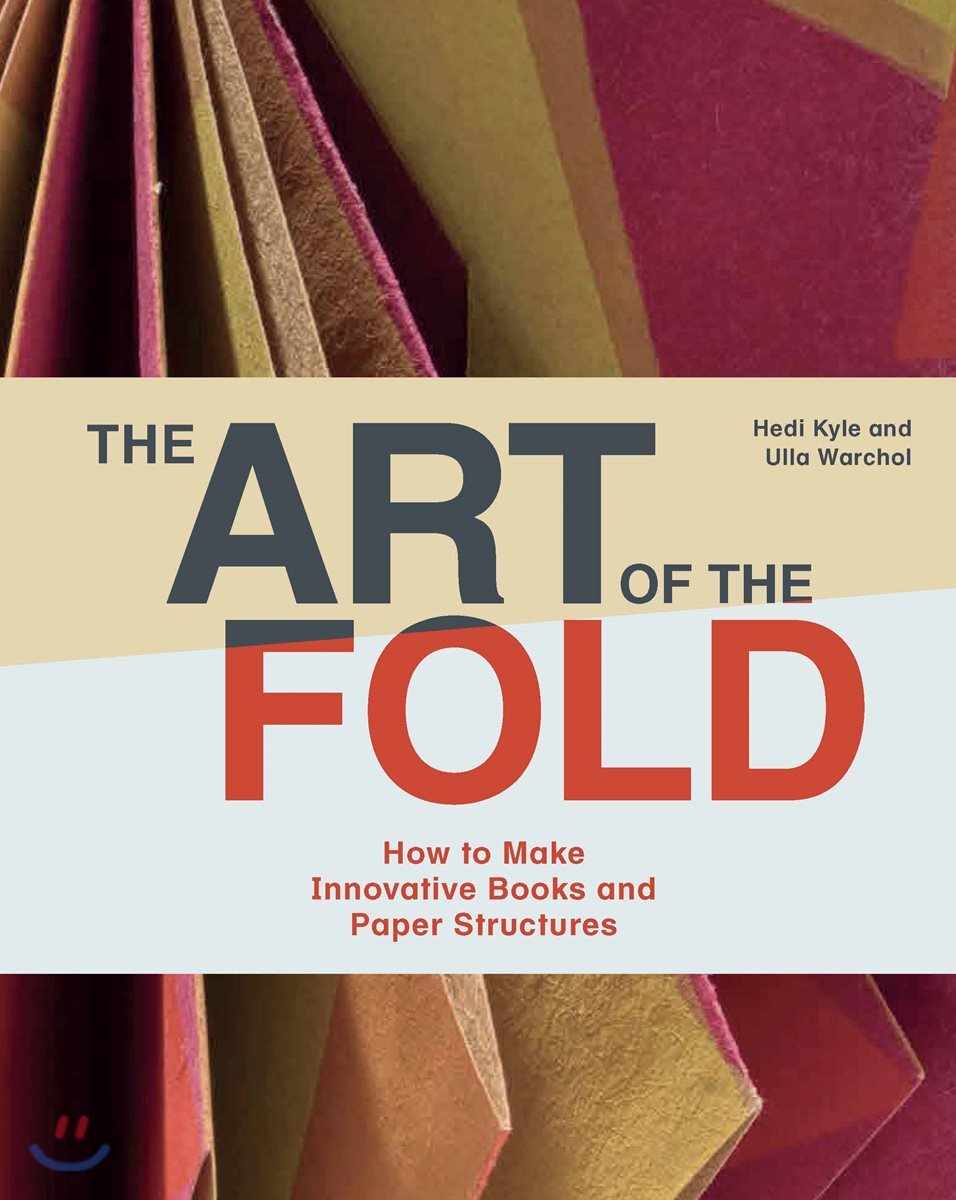 (The)Art of the fold : how to make innovative books and paper structures