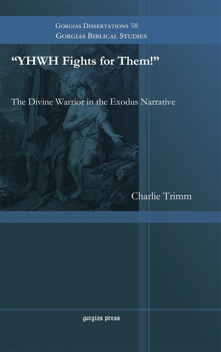 "YHWH fights for them!"  : the divine warrior in the Exodus narrative : Charlie Trimm.
