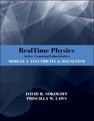 RealTime Physics Active Learning Laboratories Module 3 (Electricity and Magnetism)