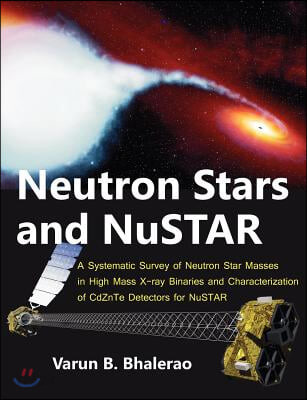 Neutron Stars and Nustar: A Systematic Survey of Neutron Star Masses in High Mass X-Ray Binaries and Characterization of Cdznte Detectors for Nu
