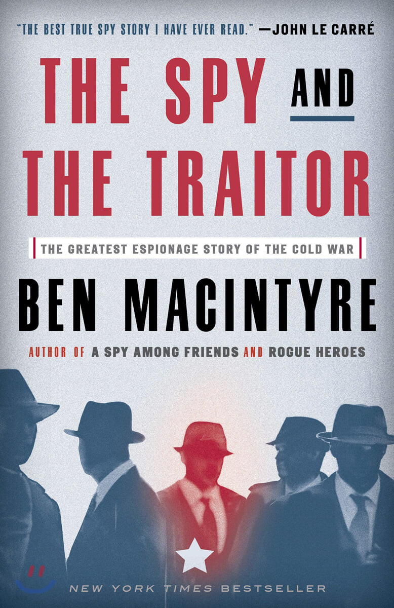 The Spy and the Traitor: The Greatest Espionage Story of the Cold War (The Greatest Espionage Story of the Cold War)