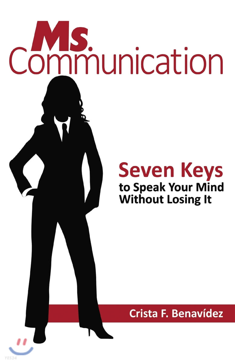Ms. Communication (Seven Keys to Speak Your Mind Without Losing It)