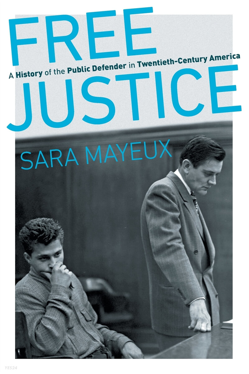 Free Justice (A History of the Public Defender in Twentieth-Century America)