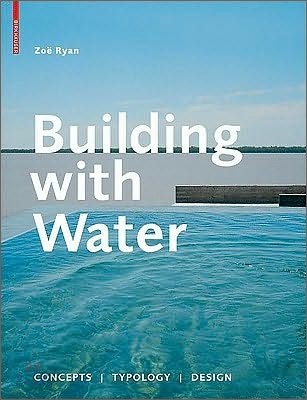 Building with water : concepts, typology, design