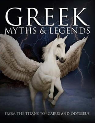 Greek Myths (From the Titans to Icarus and Odysseus)