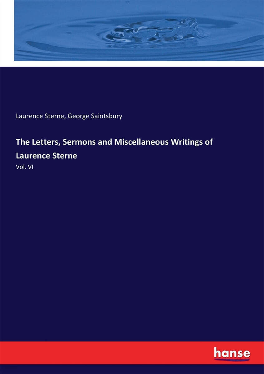 The Letters, Sermons and Miscellaneous Writings of Laurence Sterne (Vol. VI)
