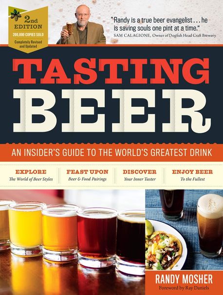 Tasting Beer (An Insider’s Guide to the World’s Greatest Drink)