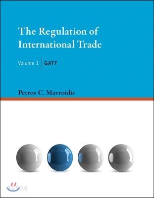 The Regulation of International Trade, Volume 1: GATT (GATT #1)