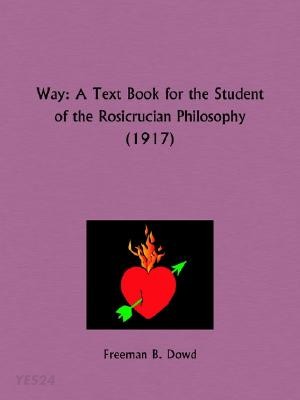 Way (A Text Book for the Student of the Rosicrucian Philosophy (1917))