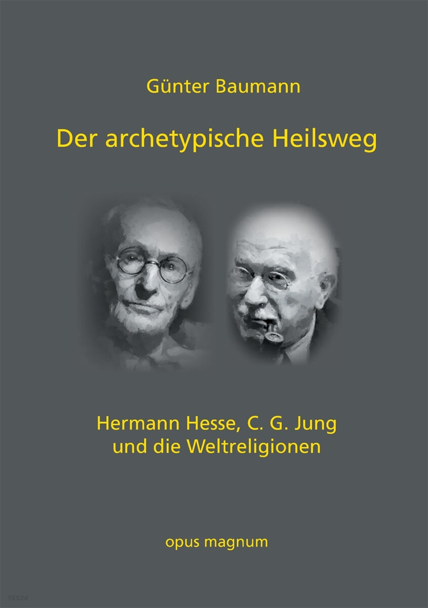 Der archetypische Heilsweg: Hermann Hesse, C. G. Jung und die Weltreligionen
