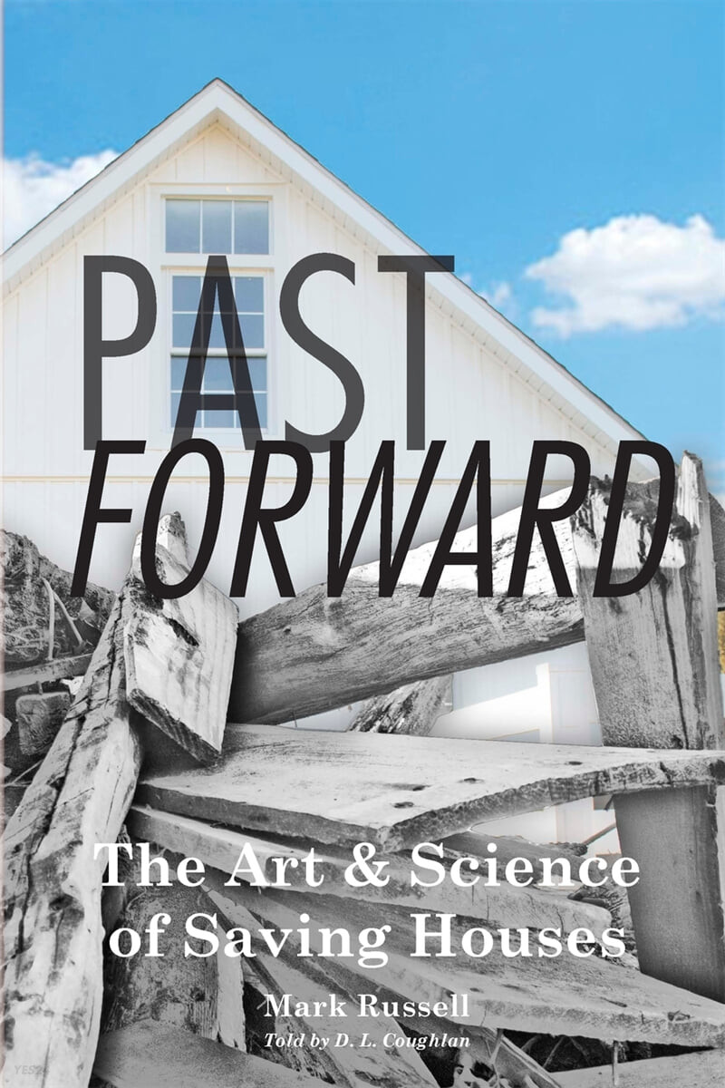 Past Forward: The Art & Science of Saving Houses