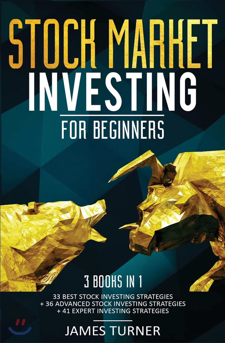 Stock Market Investing for Beginners: 3 Books in 1: 33 Best Stock Investing Strategies + 36 Advanced Stock Investing Strategies + 41 Expert Investing