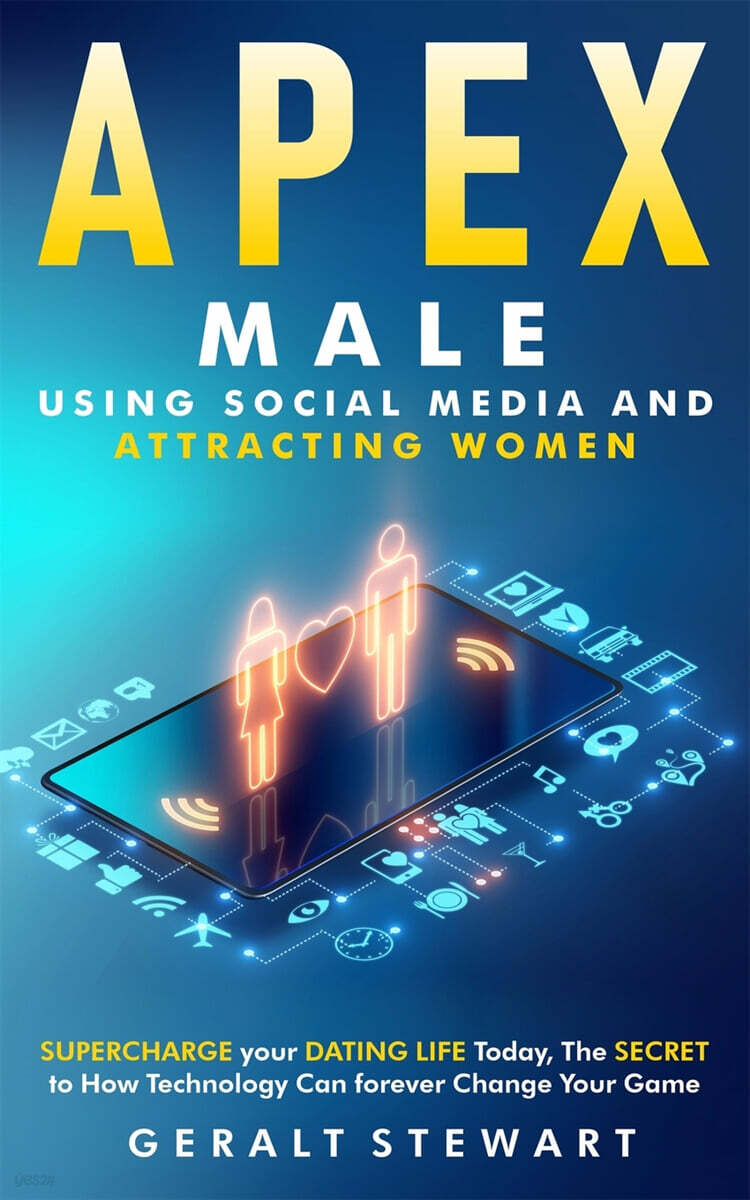 Apex Male (Supercharge your Dating Life Today, The Secret to How Technology Can forever Change Your Game)