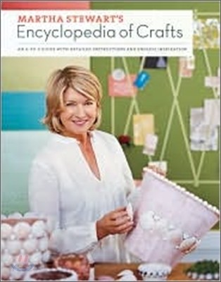 (Martha Stewart's) Encyclopedia of crafts : A-to-Z guide with detailed instructions and endless inspiration